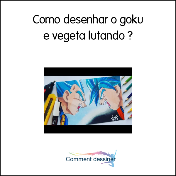 Como desenhar o goku e vegeta lutando